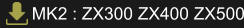 MK2 : ZX300 ZX400 ZX500